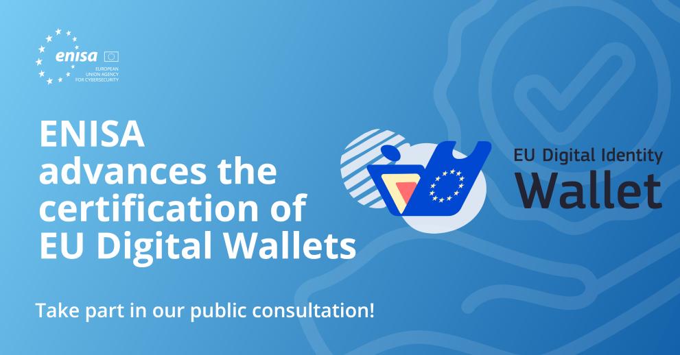 ENISA advances the certification of EU Digital Wallets.  Take part in our public consultation.