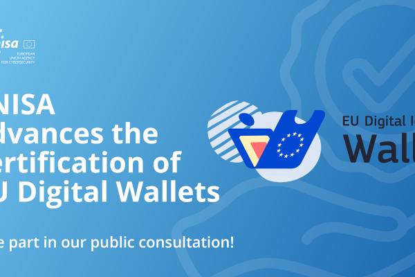 ENISA advances the certification of EU Digital Wallets.  Take part in our public consultation.